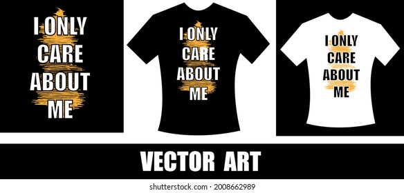 sólo me importa mi diseño de camisetas de tipografía. Diciendo, frases, citas camisetas..eps