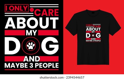 I ONLY CARE ABOUT MY DOG AND MAYBE 3 PEOPLE, VINTAGE DOG T SHIRT DESIGN, DOG LOVER, AMERICAN CUTE PET, DOG PAW VECTOR svg