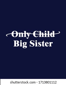 Only Child Big Sister Typography / T-shirt Graphics / Cute Graphics For Kids / Textile Graphic