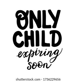 Only child expires soon lettering for Pregnancy 