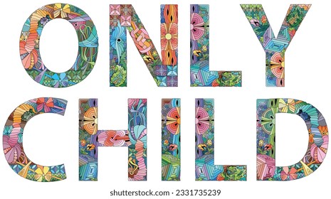 ONLY CHILD. Vector decorative zentangle object for decoration