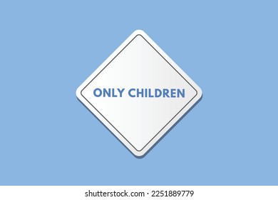 only children text Button. only children Sign Icon Label Sticker Web Buttons
