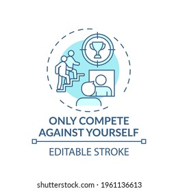 Only compete against yourself turquoise concept icon. Positive attitude. Personal improvement. Self development idea thin line illustration. Vector isolated outline RGB color drawing. Editable stroke