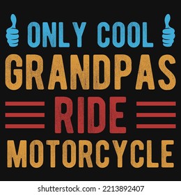 Only Cool Grandpas Ride Motorcycle Tshirt Design