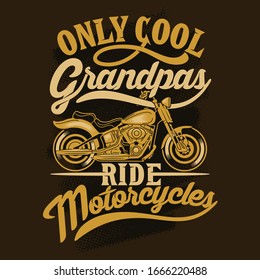 Only cool grandpas ride motorcycles. Motorcycles Sayings & Quotes. 100% Vector best 