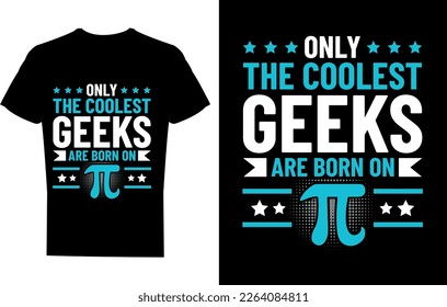 Only the coolest geeks are born on pi t-shirt design