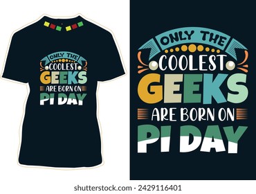 Only The Coolest Geeks Are Born On Pi Day T-Shirt Design
