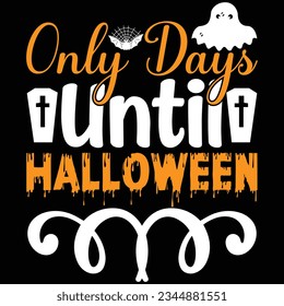 Only Days Until Halloween, design and vector file.