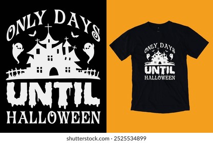 Only days until Halloween t shirt, Halloween t shirt design