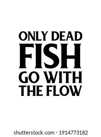 Sólo los peces muertos van con el flujo. Diseño de afiches de tipografía dibujada a mano. Vector Premium.