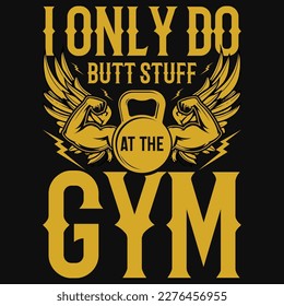 I only do but gym fitness tshirt design 