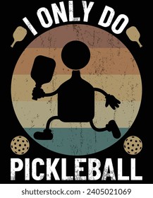 I only do Pickleball t shirt design