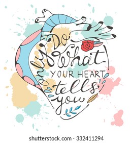 Only do what your heart tells you. Hand drawn quote lettering.