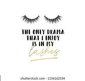 
The only drama I enkoy is in my lashes inspirational design with lettering and eyelashes. Feminine inspirational print. Vector illustration. 