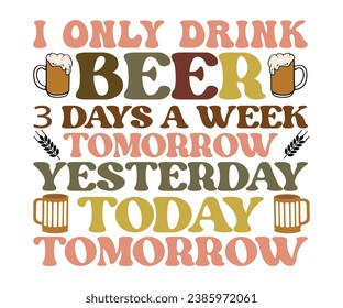 I Only Drink Beer 3 Days T-shirt, Oktoberfest T-shirt, Oktoberfest shirt, Beer Day, Beer Quotes, Finally Quotes, Drinking Team, Funny  Quotes, Cut Files For Cricut, Beer Mug, Alcohol Drink,
Girls Nigh