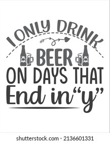 I only drink beer on days that end in y