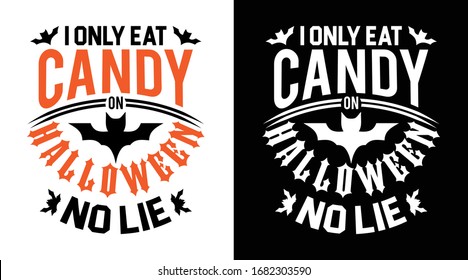 I Only Eat Candy On Halloween No Lie Printable Vector Illustration