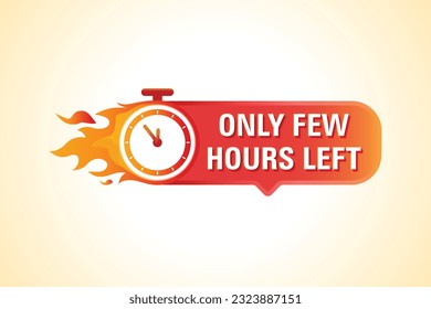 Only Few Hours Left Hot Sale Badge. Banner of sale with clock, fire and countdown. Stopwatch in fire vector illustration.