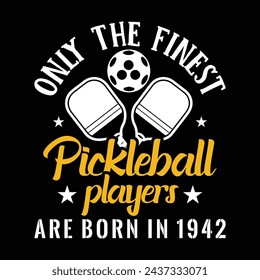 Only The Finest Pickleball Players Are Born In 1942, Funny Pickleball vector t-shirt design, Funny Vintage Pickleball T-shirt Design, Pickleball Lover Tshirt