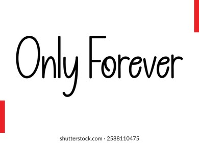 Only Forever Love Quote Cursive Text Lettering Typography