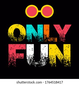 Only fun funny quotes design and vector design