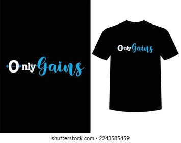 Only Gains Print-ready T-Shirt Design Vector Illustration