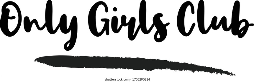 Only Girls Club Typography. Handwritten phrase. Inspiration graphic design, 
Cool simple vector sign.