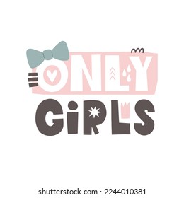 only girls. hand drawing lettering. Flat vector illustration for kids. baby design for cards, prints