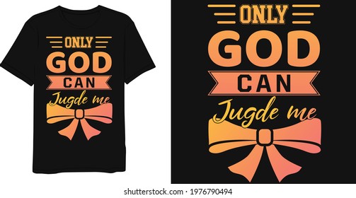 Only God can judge me t-shirt deign