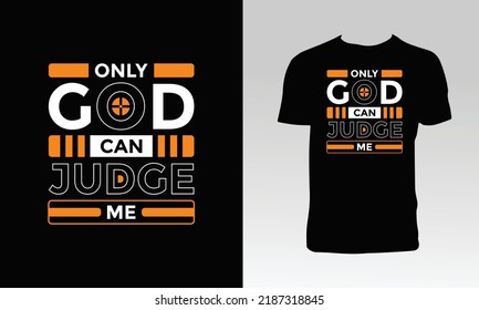 Only God Can Judge Me T Shirt Design. 