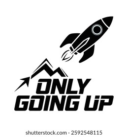 Only Going Up T Shirt Design