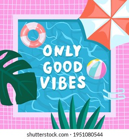 Only good quotes Vibes with water surface texture.
Swimming pool with colorful floats, top illustration.