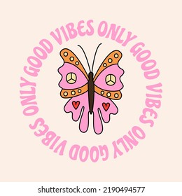 Only good vibes Butterfly groovy. Butterfly hippie print. 1970 retro doodle illustrations. 70s vibe