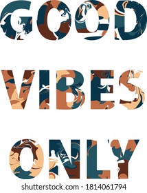 Only good vibes. Cute and kind lettering lettering for prints, textiles, etc. Vector illustration.