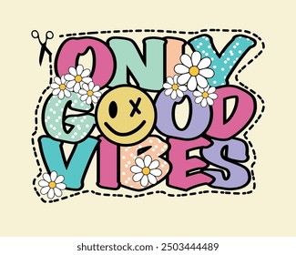 only good vibes slogan and daisy design illustrator and vector. 