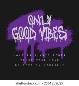 Only good vibes slogan graphic vector print lettering for t shirt print design