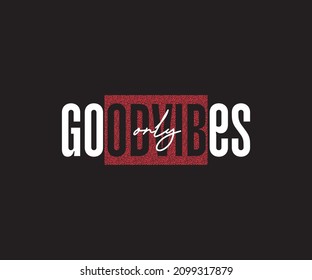 Only Good Vibes slogan illustrations. For t-shirt, poster , banner and digital use