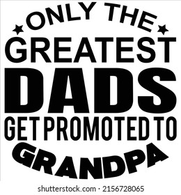 Only Greatest Dads Get Promoted Grandpa Stock Vector (Royalty Free ...