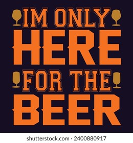 Solo estoy aquí para el diseño de camisetas de tipografía de cerveza