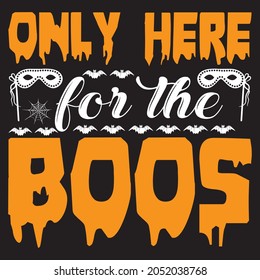 Only Here For The Boos, t-shirt design vector file.