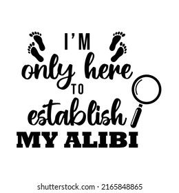 Im Only Here Establish My Alibi Stock Vector (Royalty Free) 2165848865 ...