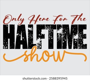 Only Here For The Halftime Show  Retro,Beer Svg,Drink T-shirt,Retro, Beer Quotes, Alcohol Svg,Beer Glass, Beer Season shirt, Silhouette, Cut file