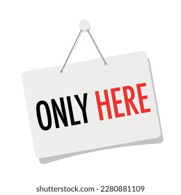 Only here on door sign