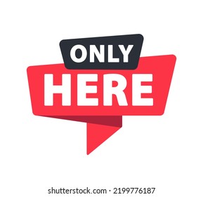 Only Here - Paper Speech Bubble. Vector Stock Illustration