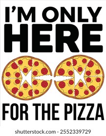 I'm only here for the pizza T-shirt, Vector File