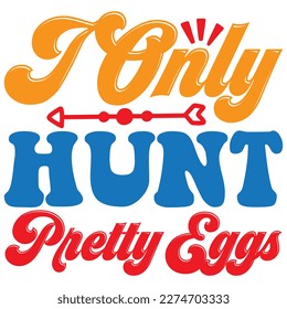 I Only Hunt Pretty Eggs T-shirt Design Vector File