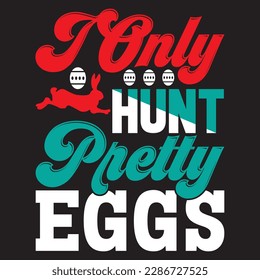 I Only Hunt Pretty Eggs T-shirt Design Vector File