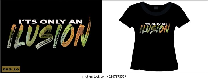 it's only an illusion typography slogan for t shirt printing, tee graphic design.