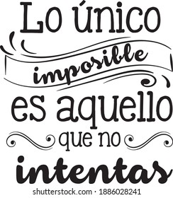 
Lo único imposible es lo que no intentas -decoraciones de pared- citas inspiradoras
