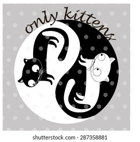 ONLY KITTENS. Cute cat illustration for t-shirt or other uses, in vector.